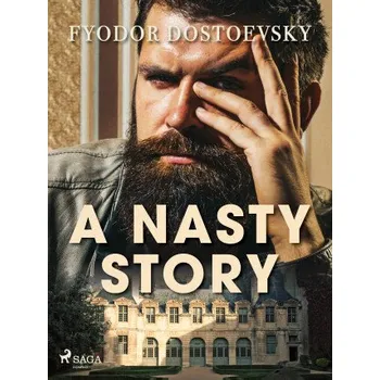 Kniha A Nasty Story - Fjodor Michajlovič Dostojevskij