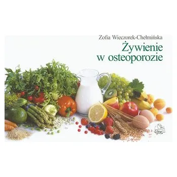 Żywienie w osteoporozie - Wieczorek-Chełmińska Zofia