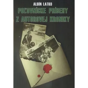 Příroda Poľovnícke príbehy z autorovej kroniky - Albín Latko