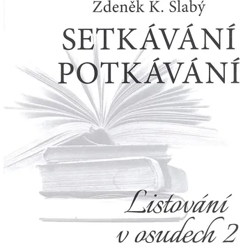 Setkávání potkávání Listování v osudech II. Ekniha