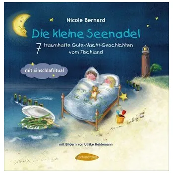 Pohádka Die kleine Seenadel. 7 traumhafte Gute-Nacht-Geschichten vom Fischland - Bernard, Nicole