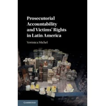 Prosecutorial Accountability and Victims' Rights in Latin America - Gray, Dina; Martinez, Veronica; Micheli, Pietro; Pavlov, Andrey; Franco, Monica