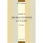 A Guide to the Selected Poems of T.S. Eliot - Southam, Rita