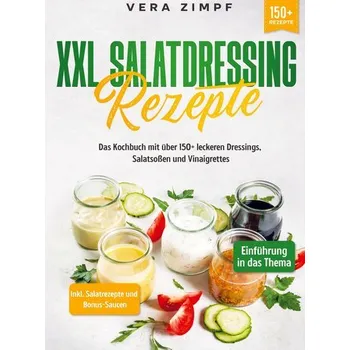 XXL Salatdressing Rezepte - Zimpf, Vera [DE] (2024, Pevná, Bookmundo)