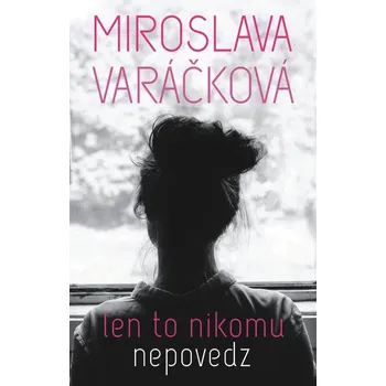 Kniha Len to nikomu nepovedz