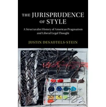 The Jurisprudence of Style - Desautels-Stein, Justin (University of Colorado Boulder)
