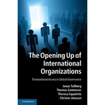 The Opening Up of International Organizations - Tallberg, Jonas
