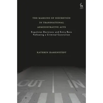 The Margins of Discretion in Transnational Administrative Acts - Hamenstadt, Kathrin