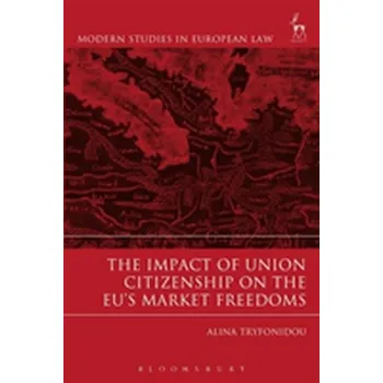 The Impact of Union Citizenship on the EU's Market Freedoms - Tryfonidou, Alina
