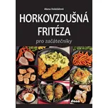Horkovzdušná fritéza pro začátečníky -…