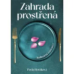 Zahrada prostřená - Pavla Horáková…
