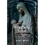 Křesťany lvům: Život katolických kněží…