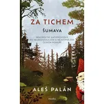 Za tichem: Šumava - Aleš Palán (2026,…