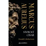 Marcus Aurelius: Stoický císař - Donald…