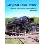 Jak jsem potkal vlaky - Michal Šorel…