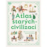Atlas starých civilizací - Anne…