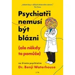 Psychiatři nemusí být blázni (ale někdy…