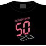 Dámské tričko k 50. narozeninám: Záleží…