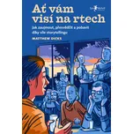 Ať vám visí na rtech: Jak zaujmout,…