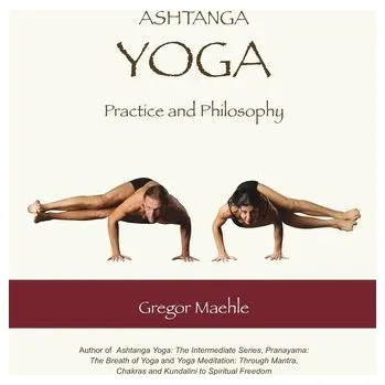 Ashtanga Yoga Practice and Philosophy - Maehle, Gregor