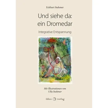 Und siehe da: ein Dromedar - Stahmer, Eckhart [DE] (2026, Brožovaná, ihleo verlag)