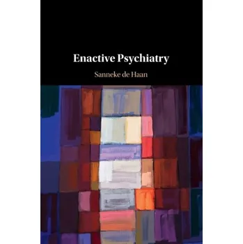 Enactive Psychiatry - de Haan, Sanneke (Tilburg University, The Netherlands)