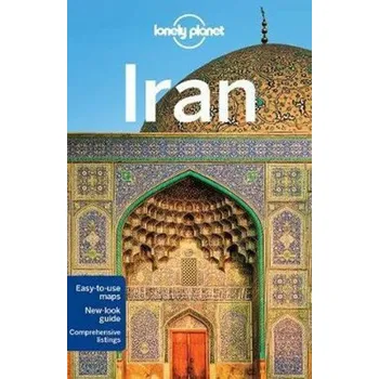 Lonely Planet Iran - Anthony Ham, Lonely Planet, Simon Richmond, Jean-Bernard Carillet, Mark Elliott, Steve Waters, Jenny Walker