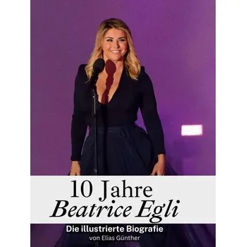 Umění 10 Jahre Beatrice Egli - Günther, Elias
