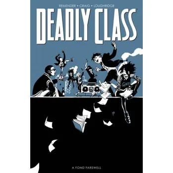 Komiks pro dospělé Deadly Class, Volume 11: A Fond Farewell - Remender, Rick