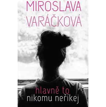 Kniha Hlavně to nikomu neříkej