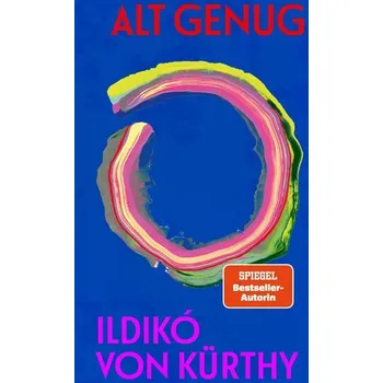 Literární biografie Alt genug - Ildikó von Kürthy