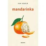 Mandarinka - Eva Veselá (2026, pevná)