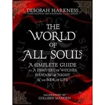 The World of All Souls: A Complete Guide to A Discovery of Witches, Shadow of Night and The Book of Kniha