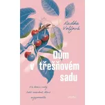 Dům v třešňovém sadu - Radka Volfová…
