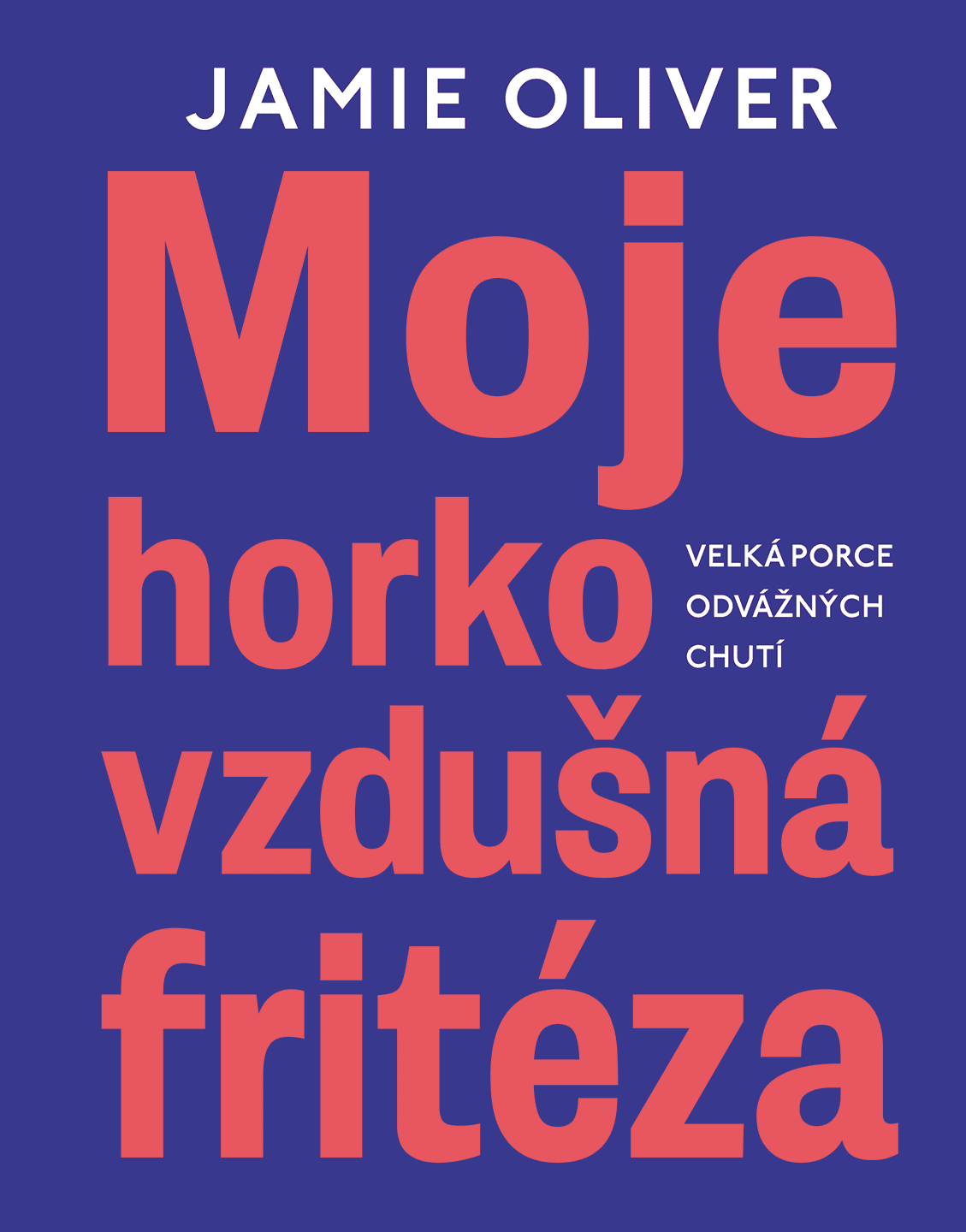 Moje horkovzdušná fritéza – Jamie Oliver