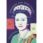 Podivuhodná cesta kolem královny:…