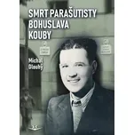 Smrt parašutisty Bohuslava Kouby -…