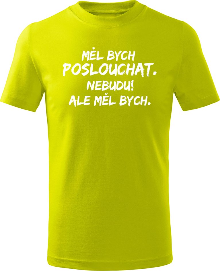 Dětské tričko - Měl bych poslouchat... Limetková 122