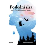 Poslední slza: aneb Zpověď hospicové…