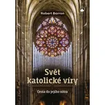 Svět katolické víry - Robert Barron…