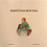 Babiččina moudra - Pavel Fabini, Lukáš…