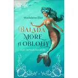 Balada moře a oblohy - Madeleine Eliot…