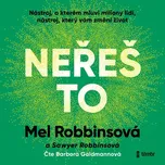 Neřeš to - Mel Robbinsová, Sawyer…