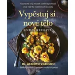 Vypěstuj si nové tělo: Kniha receptů -…
