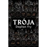 Trója - Stephen Fry (2022, pevná)