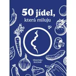 50 jídel, která miluju - Těhotnej…