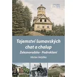Tajemství šumavských chat a chalup:…