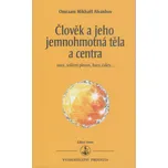 Člověk a jeho jemnohmotná těla a centra…