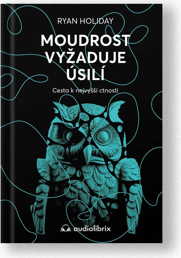 Moudrost vyžaduje úsilí (Ryan Holiday, 2026) - kniha