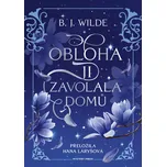 Obloha ji zavolala domů - B. J. Wilde…